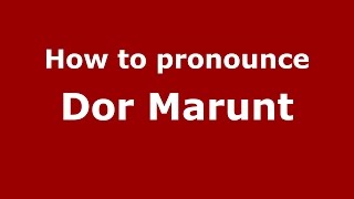 How to pronounce Dor Mărunt