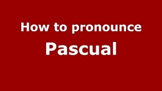 How to pronounce Pascual