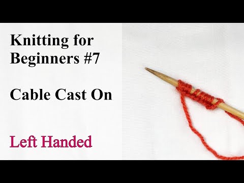 Cable Cast On - Left Handed - Knitting for Beginners #7