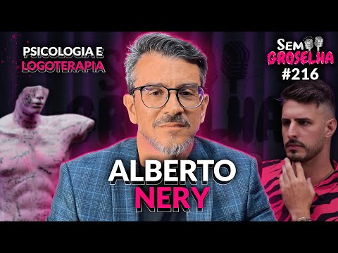 Alberto Nery: Psicologia, Logoterapia e Sentido da vida - Sem Groselha Podcast #216