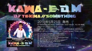 DJ'TEKINA//SOMETHING / KAWA-EDM Short Mix