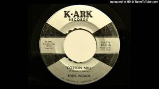 Eddie Noack - Cotton Mill (K-Ark 813)