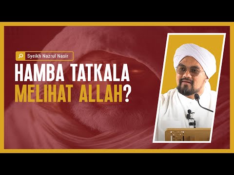 Hamba Tatkala Melihat Allah? - Syeikh Nazrul Nasir.