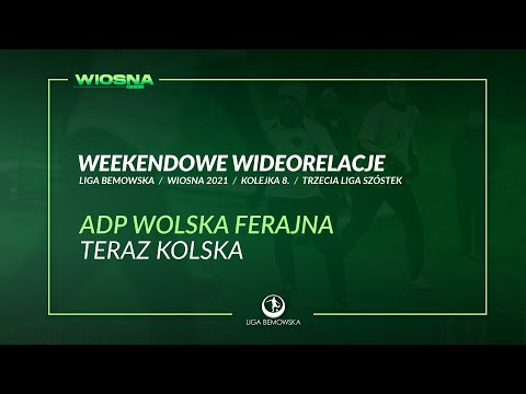 LIGA BEMOWSKA / WIOSNA 2021 / ADP WOLSKA FERAJNA - TERAZ KOLSKA