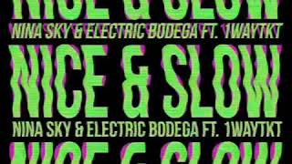 Nice &amp; Slow - Nina Sky &amp; Electric Bodega feat. 1WayTkt (Audio)