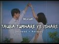 Tauba Tumhare Ye Ishare| 90.s Lofi | Slowed & Reverb | Abhijit Bhattacharya| Alka Yagnik ❤️
