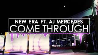 New Era Ft. AJ Mercedes - Come Through (Official Audio)
