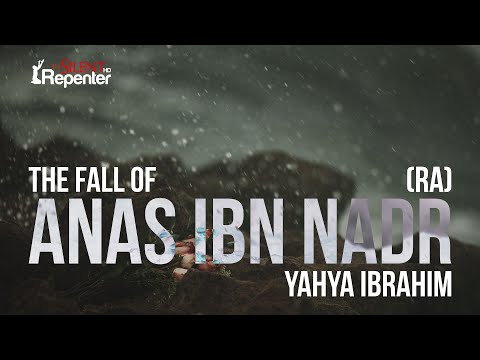 The Fall Of Anas Ibn Nadr (RA) | The Silent Repenter