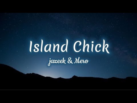Jazeek & Mero - Island Chick (lyrics)