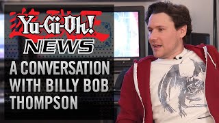 Yu-Gi-Oh! NEWS: A Conversation with Billy-Bob Thompson video