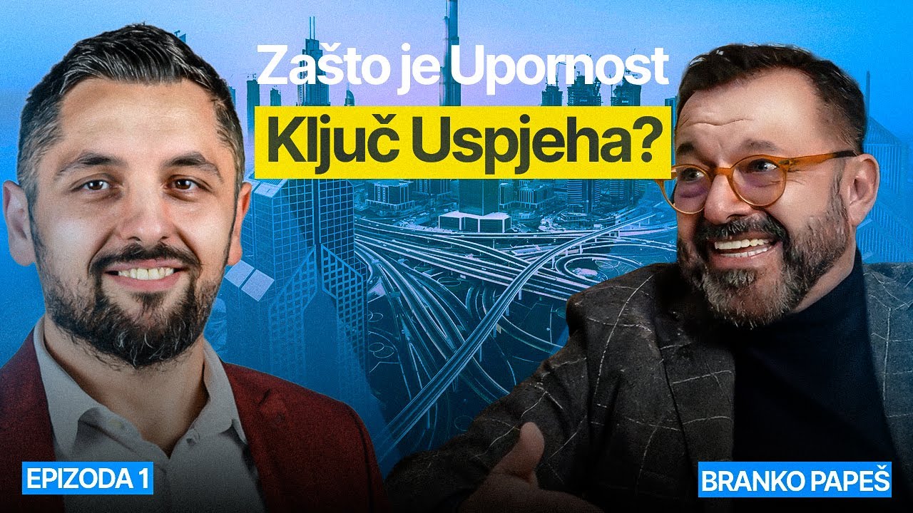 Upornost kao ključ uspjeha - Branko Papeš i Filip Brkan Podcast Posrednik EP1