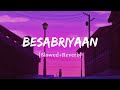 Besabriyaan Armaan Malik Song Slowed And Reverb Lofi Mix