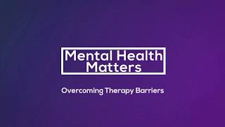 Mental Health Matters: Overcoming Therapy Barriers