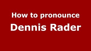 How to pronounce Dennis Rader