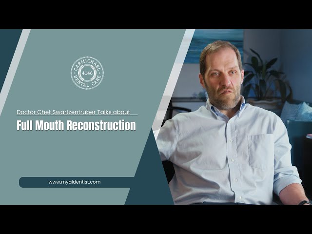 Doctor Chet Swartzentruber Talks about Full Mouth Reconstruction