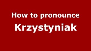 How to pronounce Krzystyniak