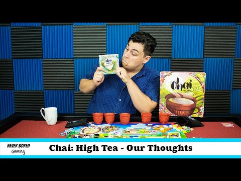 Never Bored Gaming | Our Thoughts | Chai: High Tea