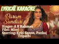 LYRICAL KARAOKE: PARAM SUNDARI (With Background Chorus) | A.R. RAHMAN | SHREYA GHOSHAL | KRITI SANON