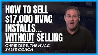How to Sell MORE HVAC Installs WITHOUT Selling: The “Trick” Exposed