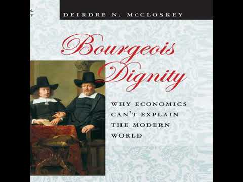 Thumbnail for Bourgeois Dignity: Why Economics Can't Explain the Modern World - Deirdre N. Mccloskey by Deirdre McCloskey