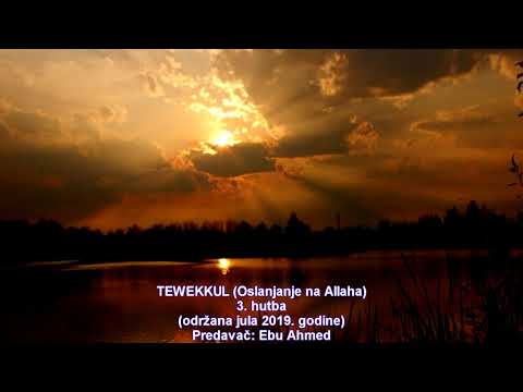 Tewekkul (Oslanjanje na Allaha) 3. hutba - Ebu Ahmed