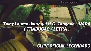 Tainy,Lauren Jauregui ft C. Tangana - NADA ( TRADUÇÃO / LETRA )