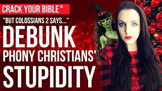 🐰 Colossians 2? DEBUNK PHONY CHRISTIANS&#39; Stupidity!