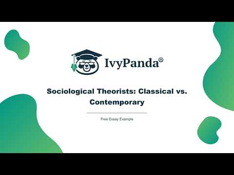 Sociological Theorists: Classical vs. Contemporary | Free Essay Example