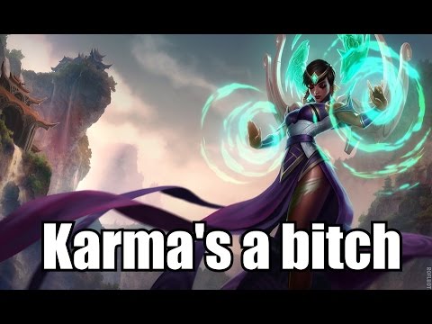 Karma's a bitch (League of Legends)