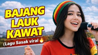 Download lagu LAGU SASAK PALING VIRAL 2026 🔥 BAJANG LAUK KAWAT – RAGGAE SONG mp3