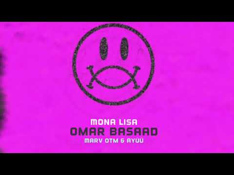 Omar Basaad - Mona Lisa (Ft. Marv OTM & Ayüü)