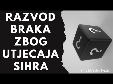 Da li je validan razvod braka ako je u pitanju sihr? - mr. Elvedin Pezić