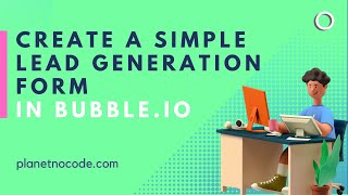 How To Create a Lead Generation Form In Bubble for a B2B App thumbnail