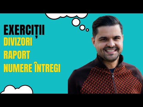 Exerciții: Divizori. Raportul a două numere. Calcul cu numere întregi.