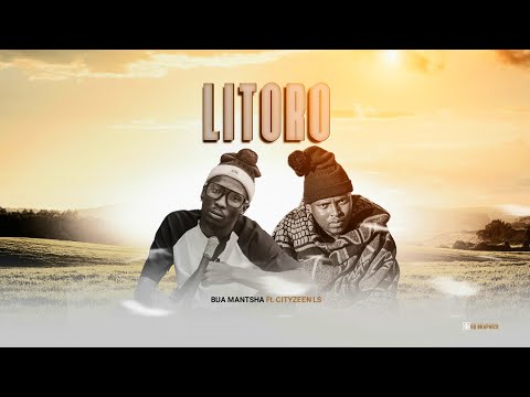 Bua Mantsha - Litoro (feat. Cityzeen Ls)