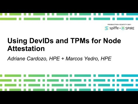 Using DevIDs and TPMs for Node Attestation - Adriane Cardozo, Marcos Yedro