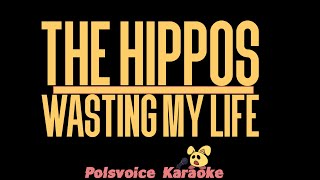 The Hippos - Wasting My Life (Karaoke)