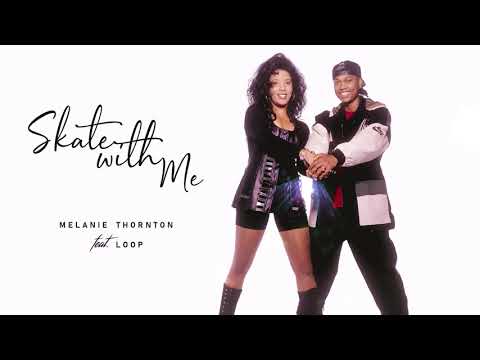 Melanie Thornton & Loop  - Skate With Me