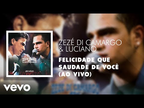 Zezé Di Camargo & Luciano - Felicidade Que Saudade de Você (Ao Vivo) (Áudio Oficial)
