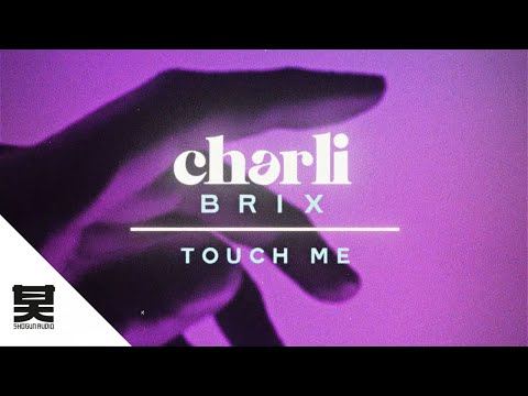 Charli Brix - Touch Me