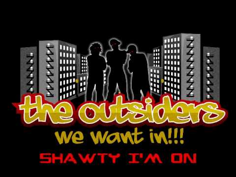 The Outsiders - Shawty I'm On