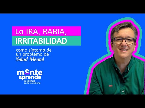 La Ira, rabia, irritabilidad como síntoma de un problema de Salud Mental.