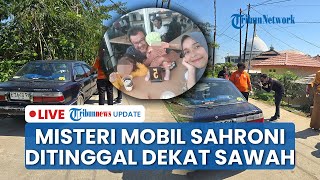 LIVE: Misteri Mobil Keluarga Sahroni Ditemukan di Desa Berbeda, Ada Mobil Pick Up Dicurigai Warga