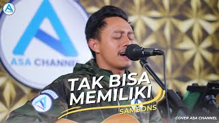 Download lagu Tak Bisa Memiliki - Samsons || Live Cover Asa Channel mp3