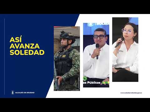 Así Avanza Soledad, el Resumen Informativo de la Alcaldía de Soledad, julio 06 de 2026