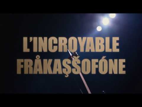 FRACAS - L'incroyable Frakassofone - Le teaser