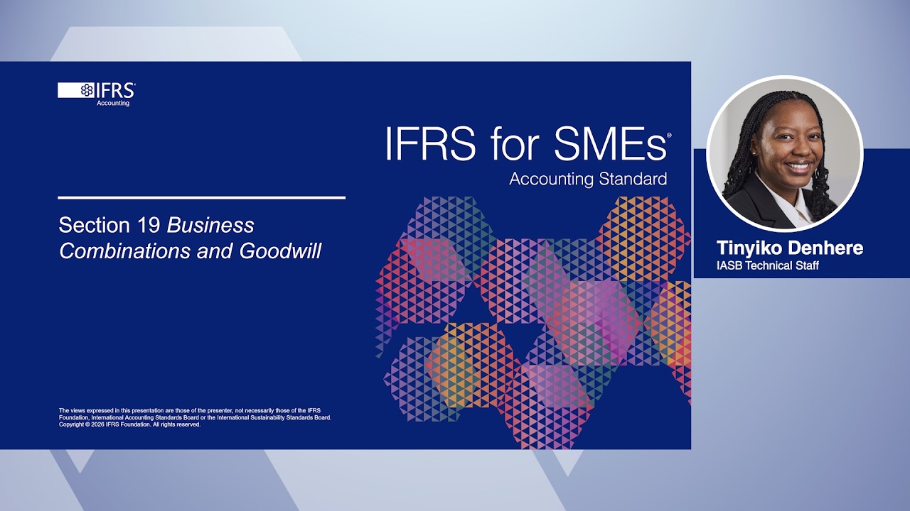 Webcast 8: Overview of the revised Section 19 Business Combinations and Goodwill