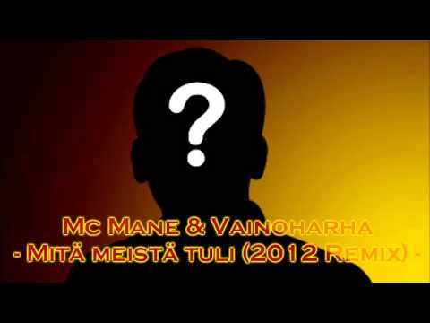Mc Mane & Vainoharha - Mitä meistä tuli (2012) Remix