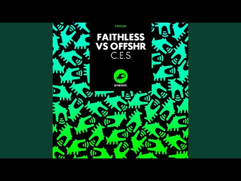 C.E.S (Faithless vs. OFFSHR)