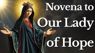 Novena to Our Lady Of Hope — Hope of the Hopeless